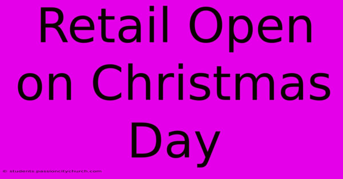 Retail Open On Christmas Day