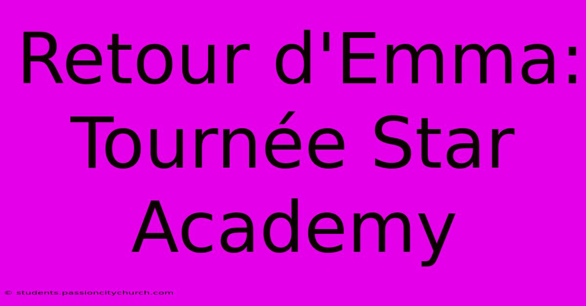 Retour D'Emma: Tournée Star Academy