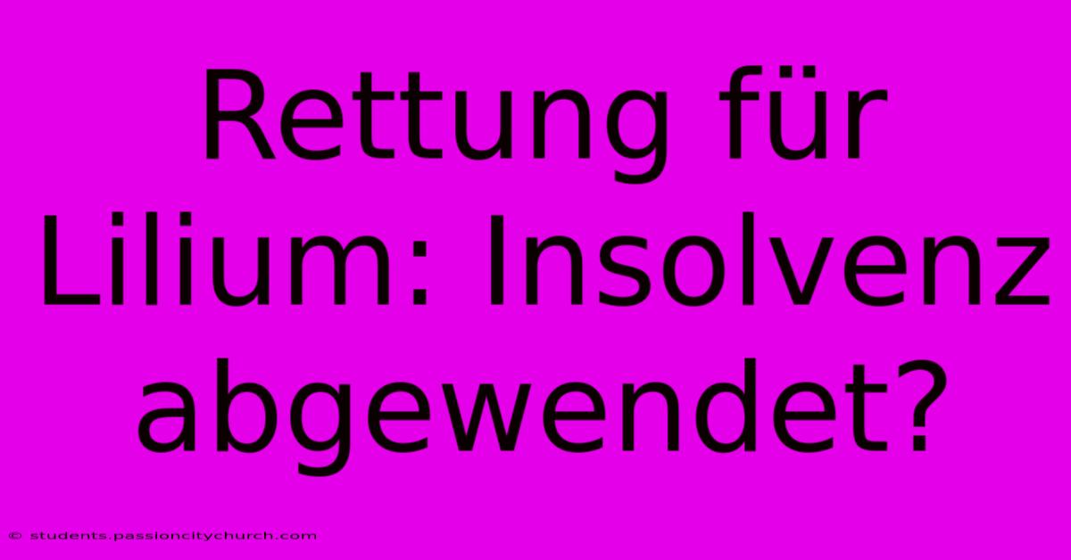 Rettung Für Lilium: Insolvenz Abgewendet?