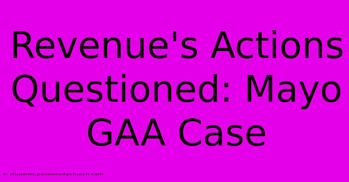 Revenue's Actions Questioned: Mayo GAA Case