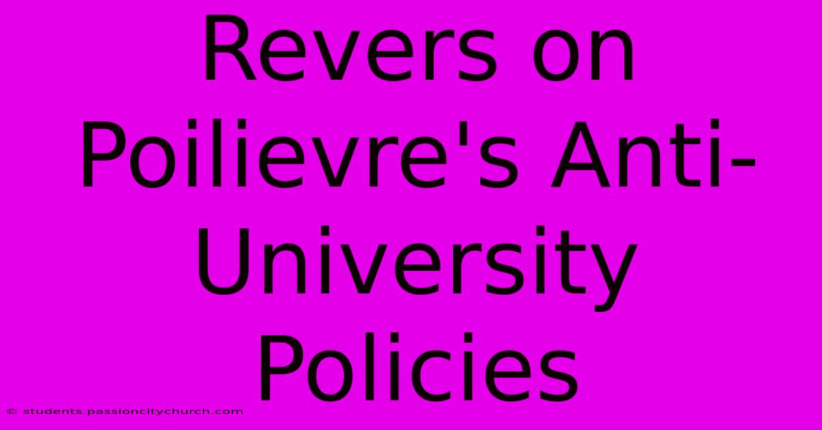 Revers On Poilievre's Anti-University Policies