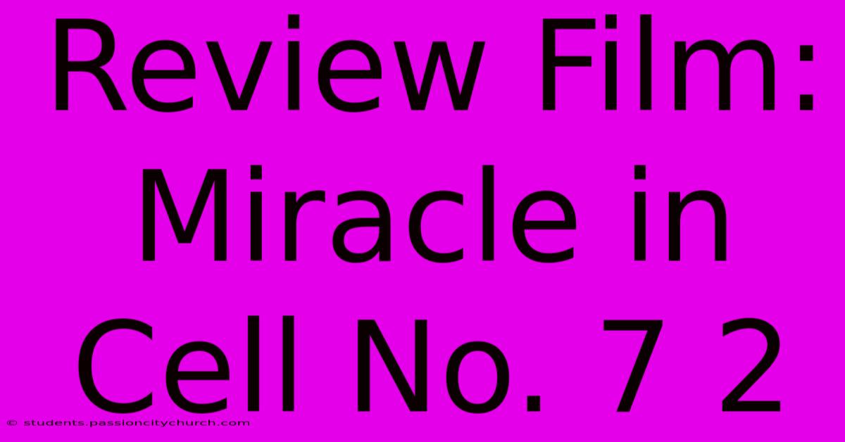 Review Film: Miracle In Cell No. 7 2