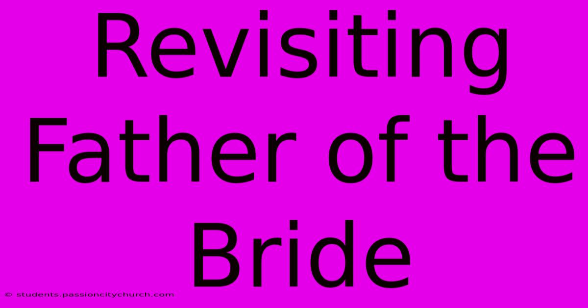 Revisiting Father Of The Bride