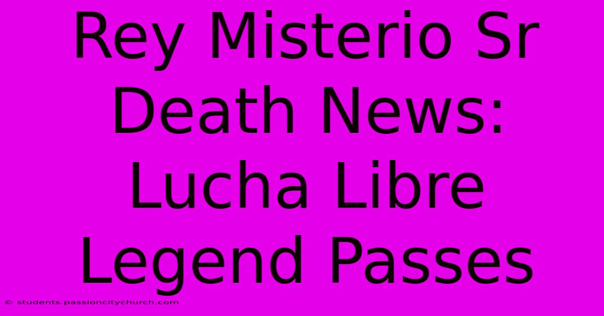 Rey Misterio Sr Death News: Lucha Libre Legend Passes