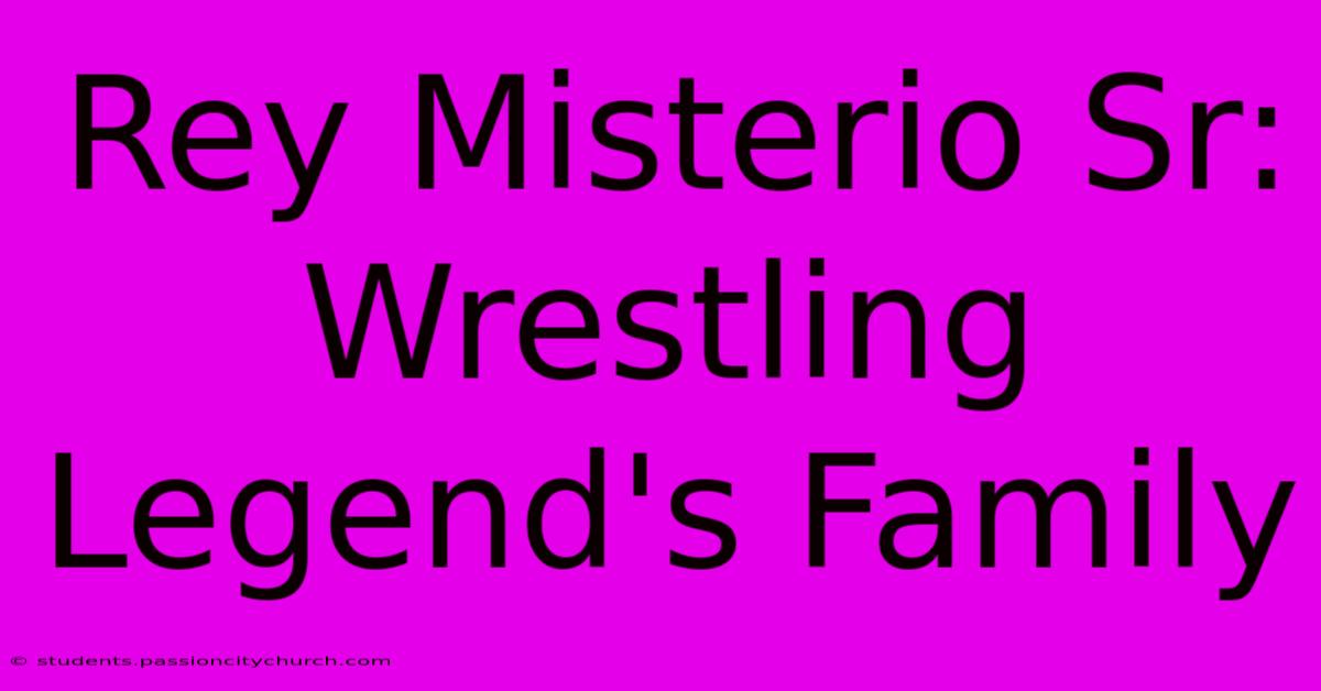 Rey Misterio Sr: Wrestling Legend's Family