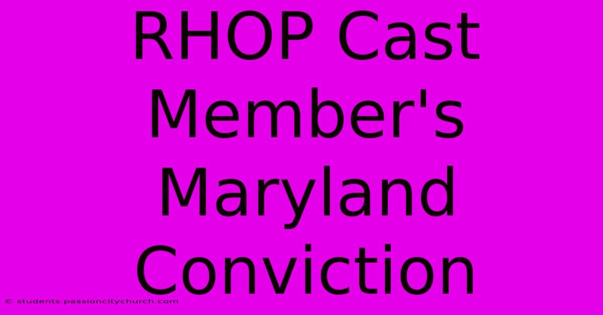 RHOP Cast Member's Maryland Conviction