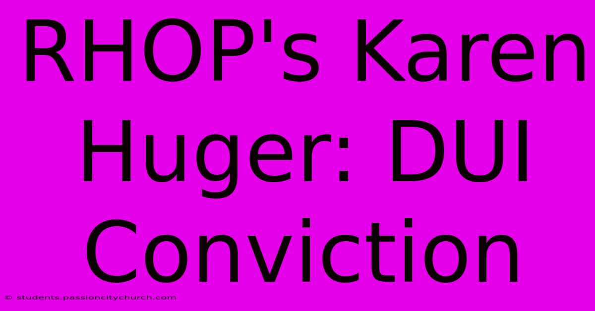 RHOP's Karen Huger: DUI Conviction