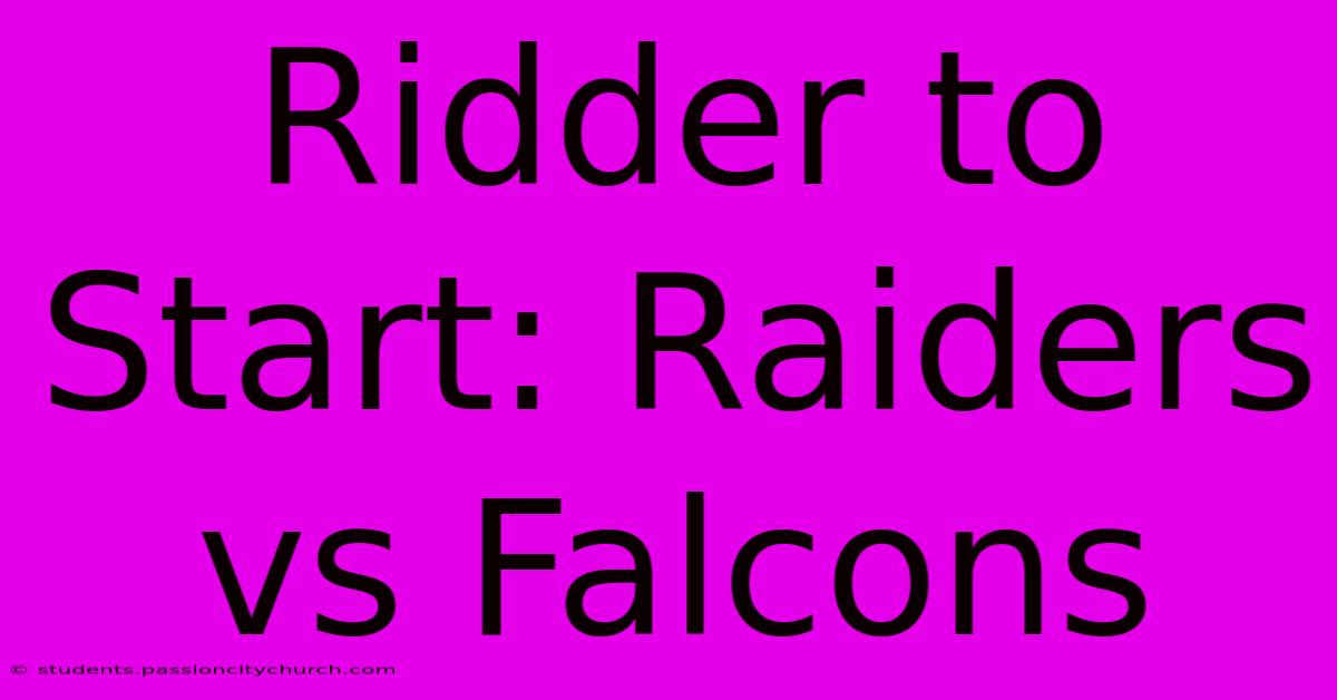 Ridder To Start: Raiders Vs Falcons