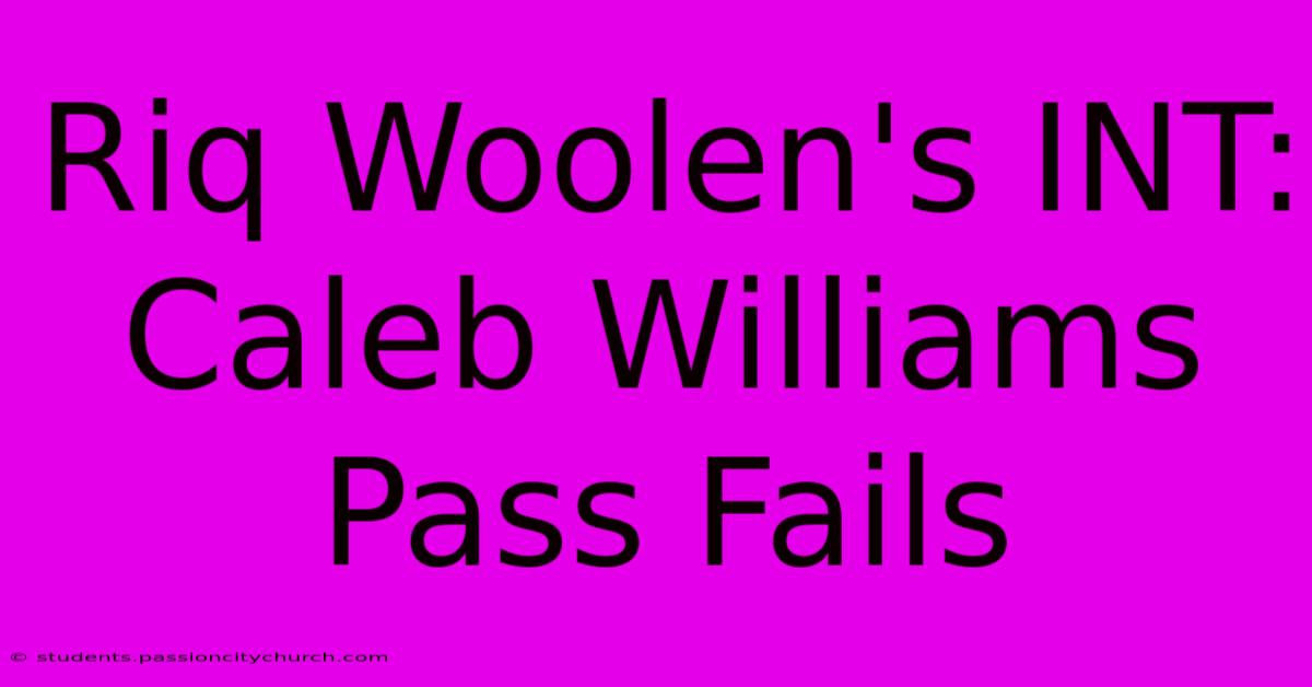 Riq Woolen's INT: Caleb Williams Pass Fails