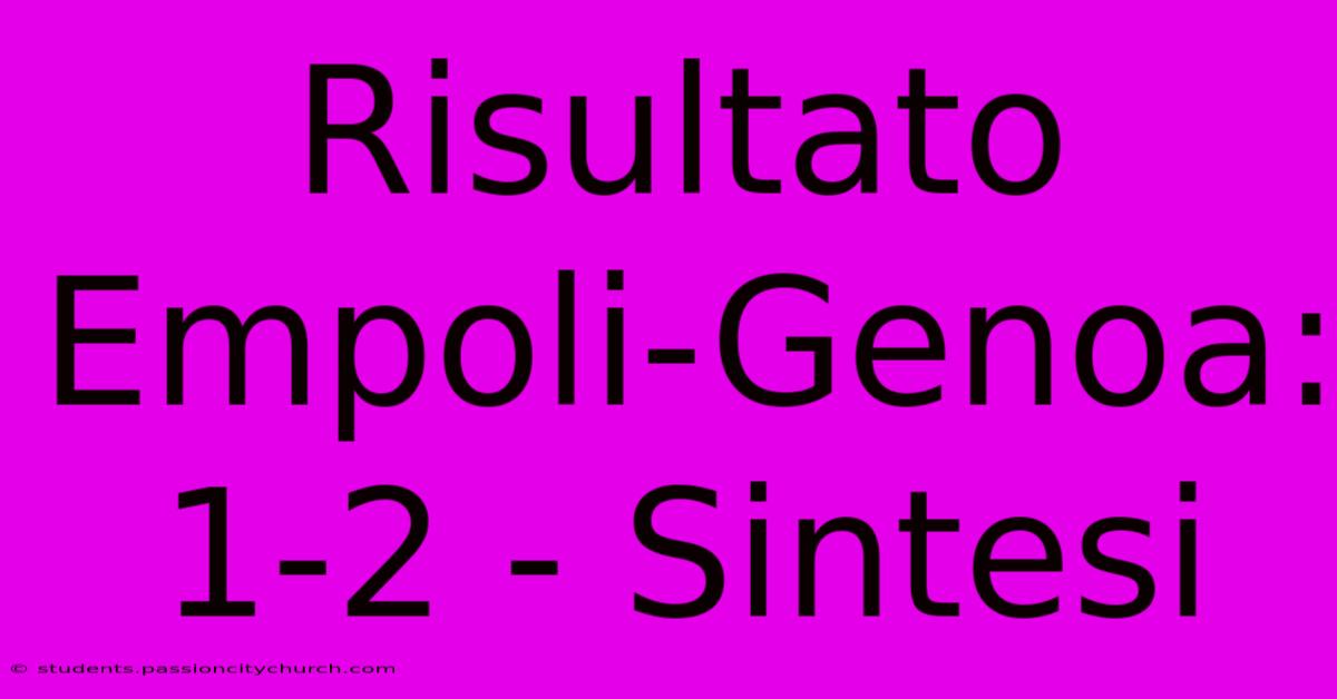 Risultato Empoli-Genoa: 1-2 - Sintesi