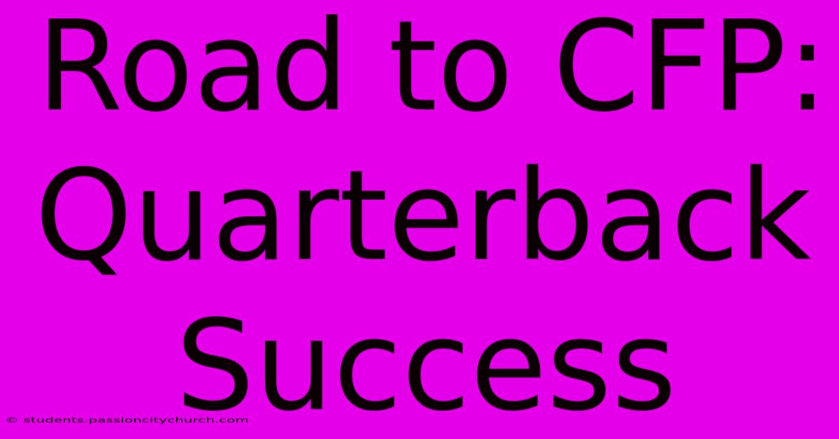 Road To CFP: Quarterback Success