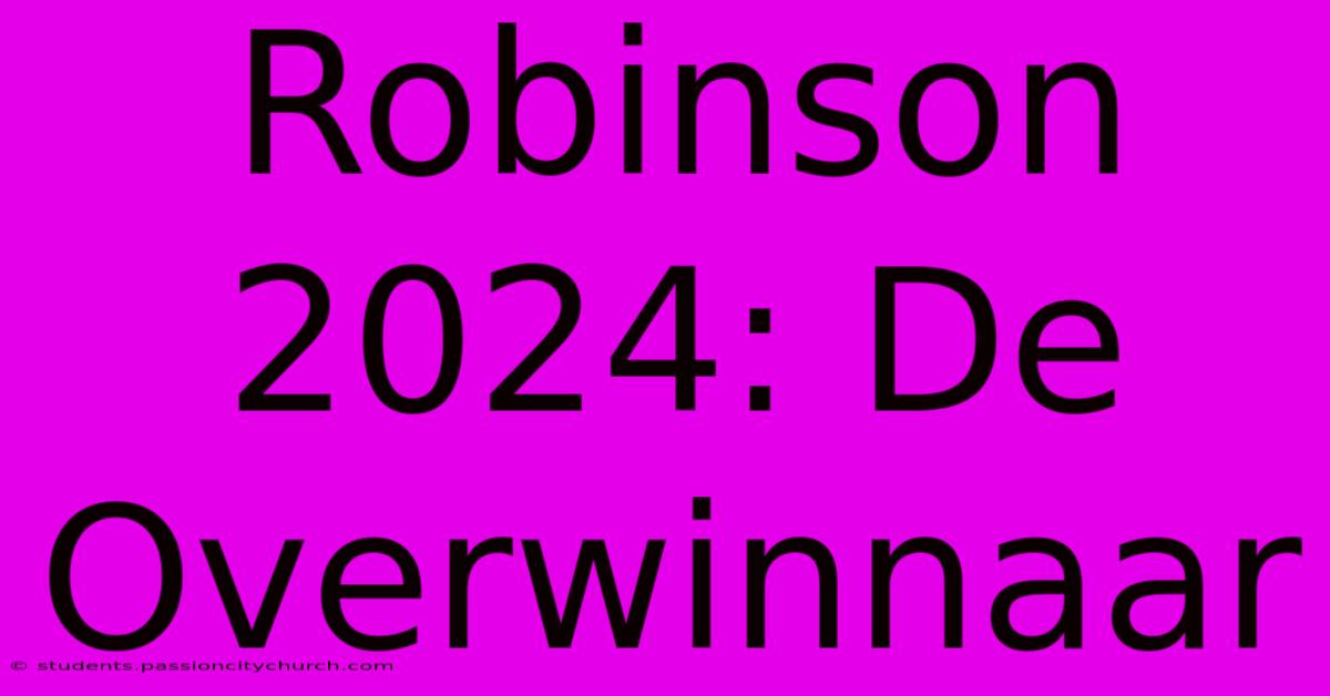 Robinson 2024: De Overwinnaar