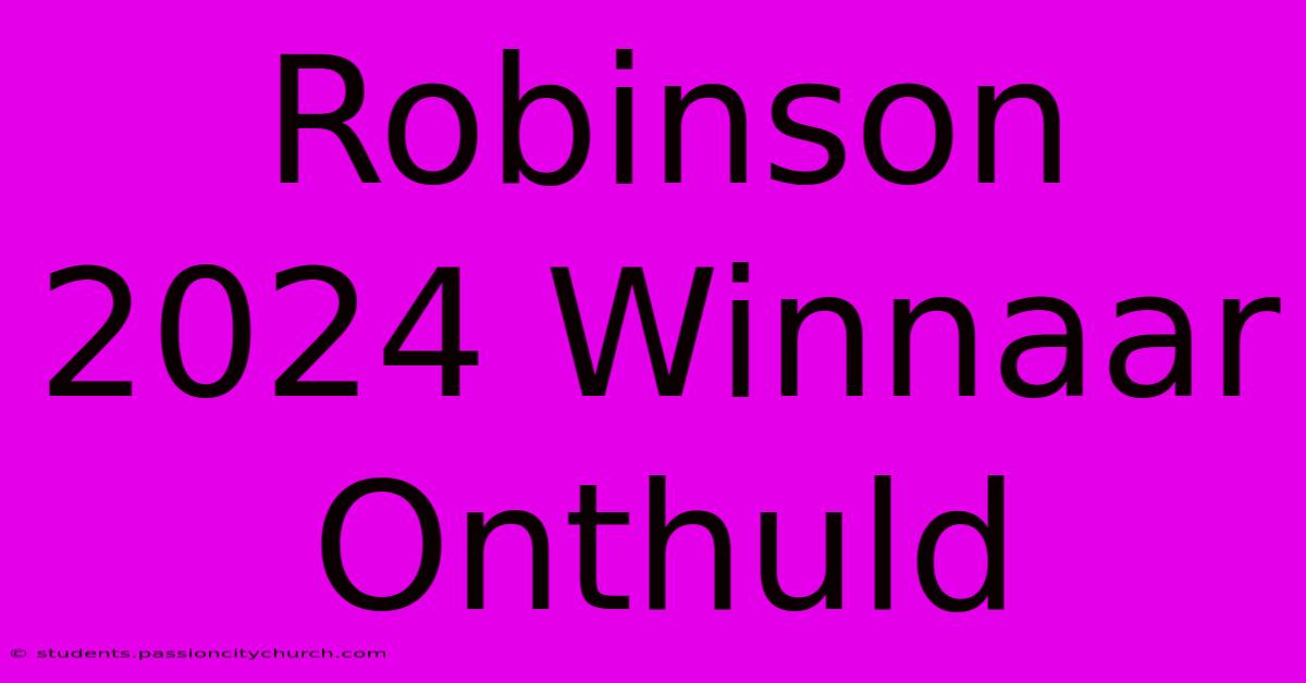 Robinson 2024 Winnaar Onthuld