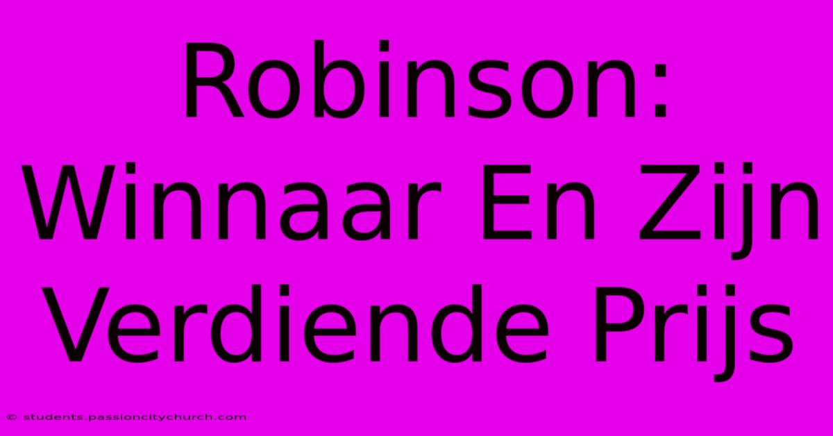 Robinson: Winnaar En Zijn Verdiende Prijs