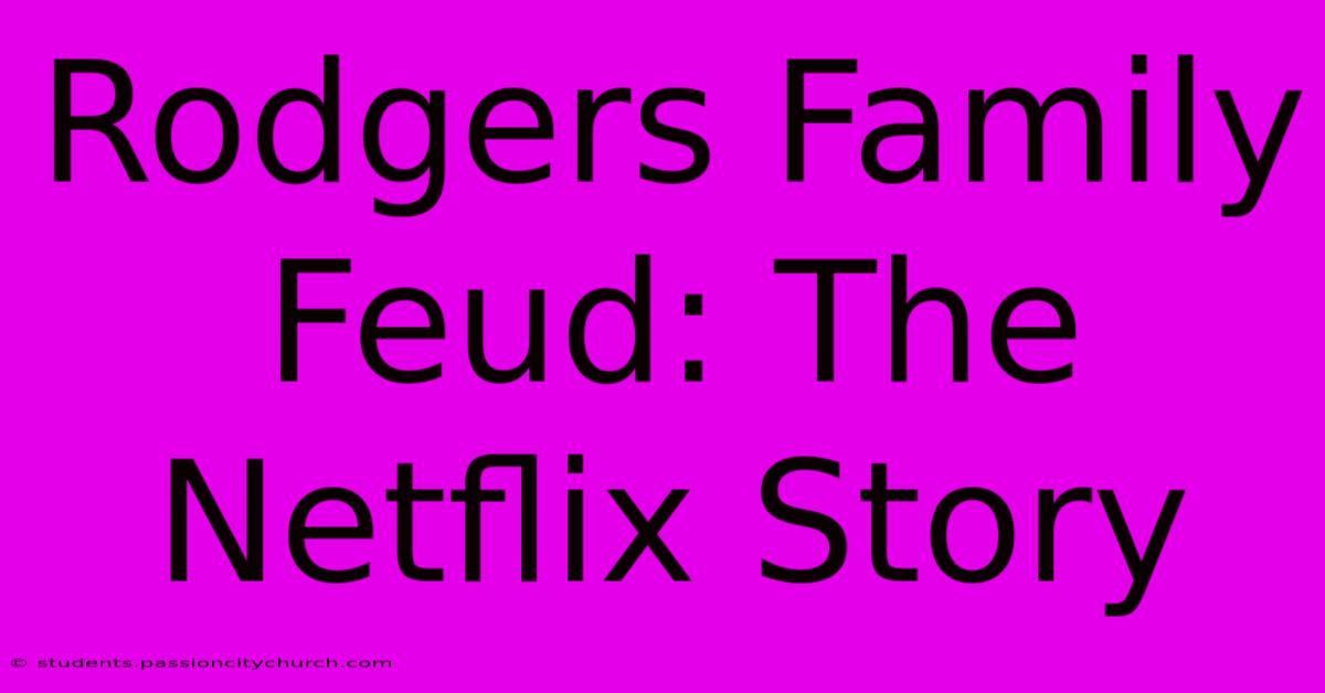 Rodgers Family Feud: The Netflix Story