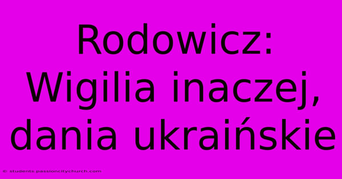 Rodowicz: Wigilia Inaczej, Dania Ukraińskie