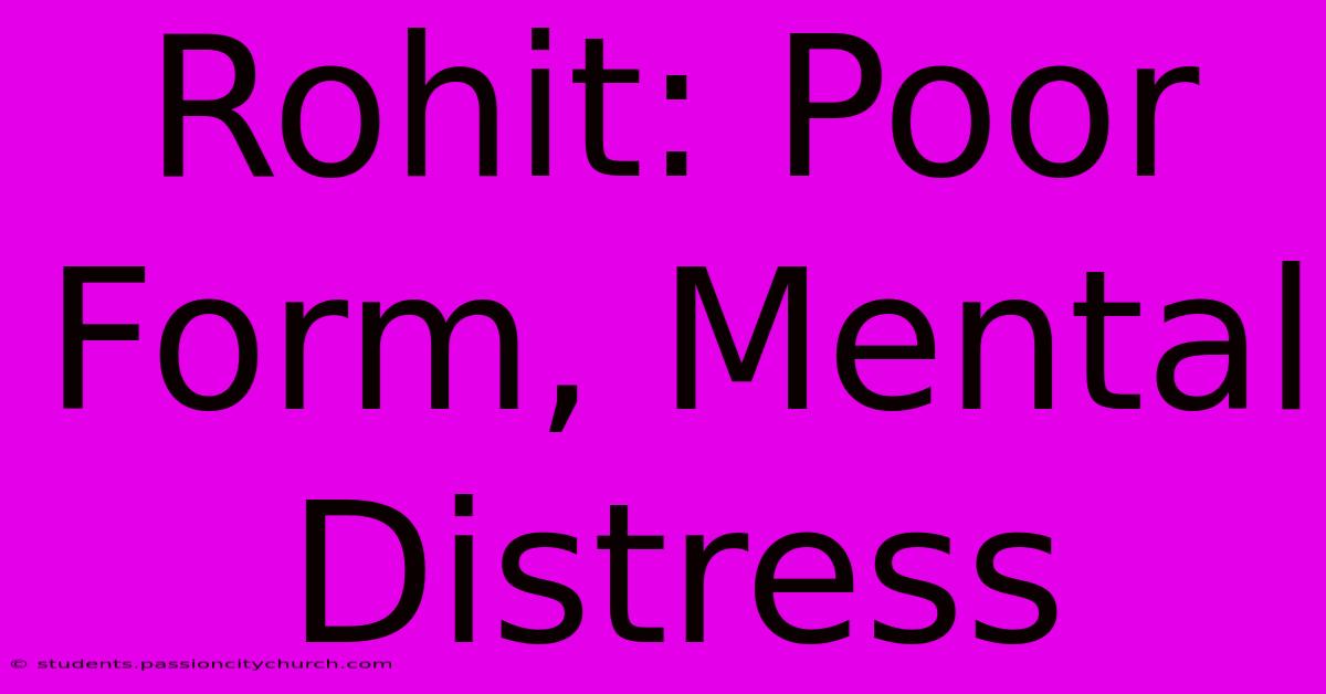 Rohit: Poor Form, Mental Distress