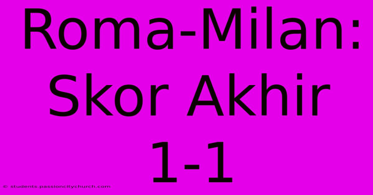 Roma-Milan: Skor Akhir 1-1