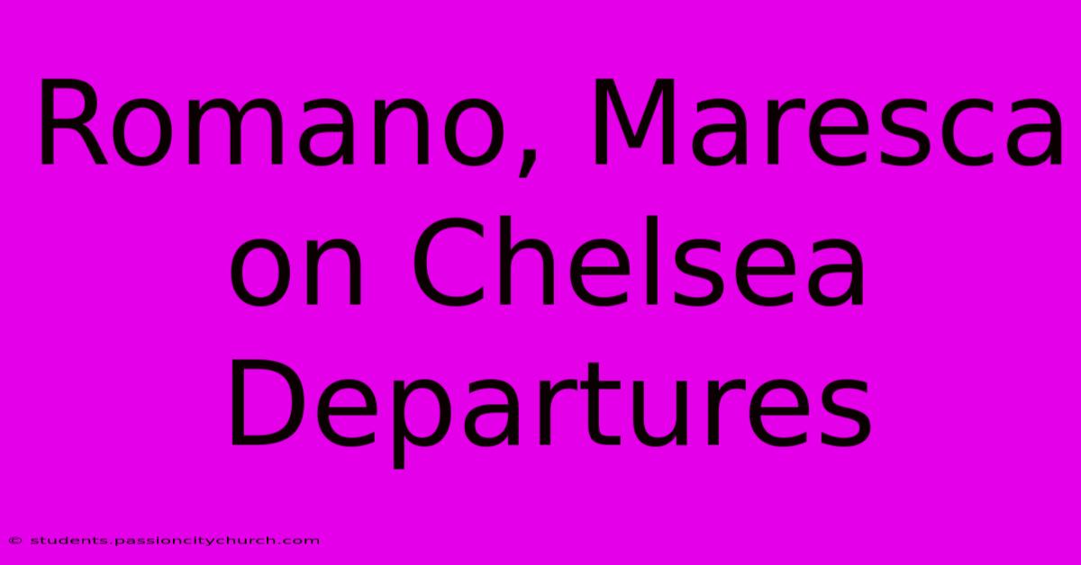 Romano, Maresca On Chelsea Departures