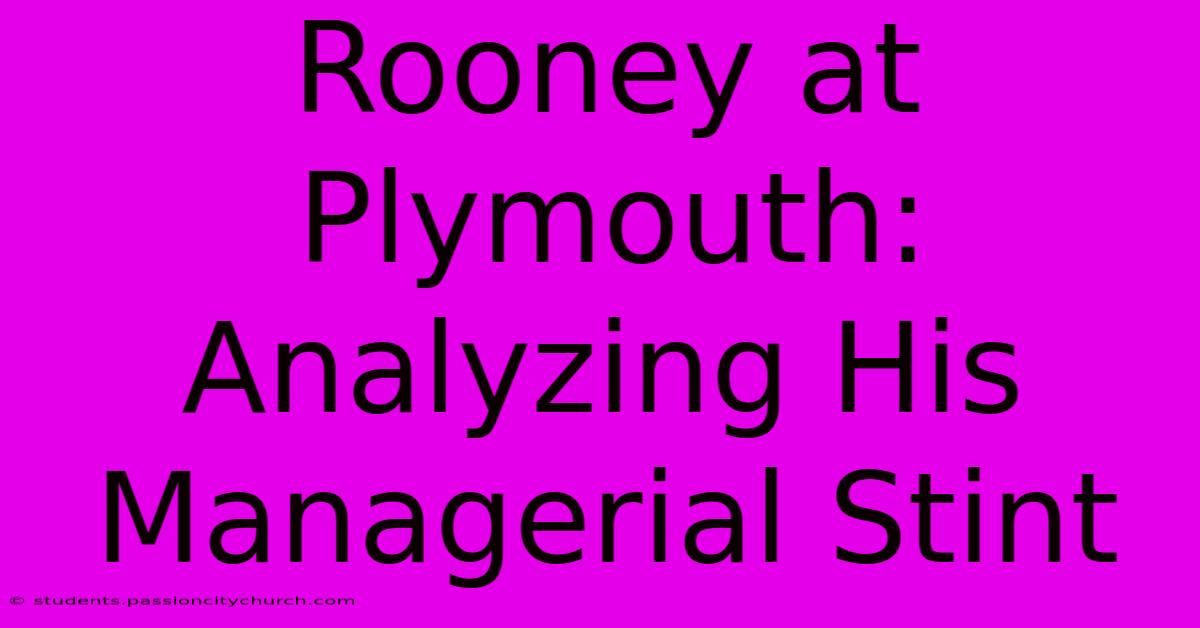 Rooney At Plymouth: Analyzing His Managerial Stint