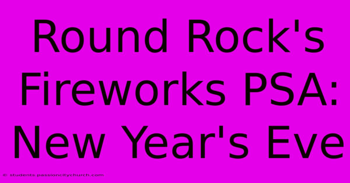 Round Rock's Fireworks PSA: New Year's Eve