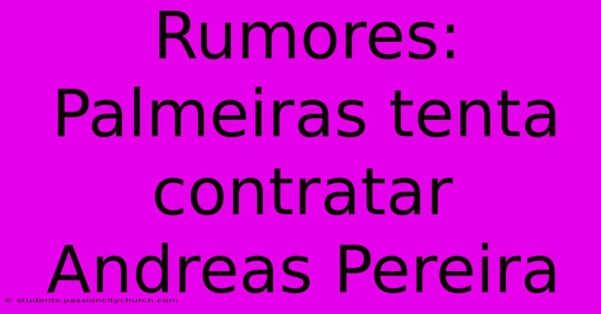 Rumores: Palmeiras Tenta Contratar Andreas Pereira