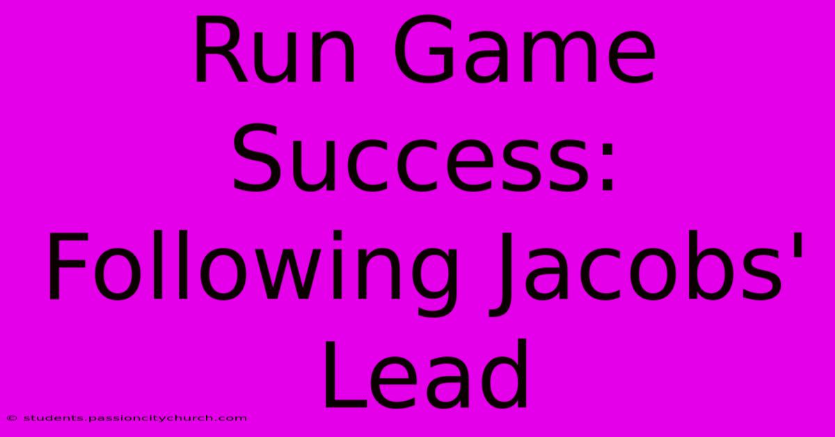 Run Game Success: Following Jacobs' Lead