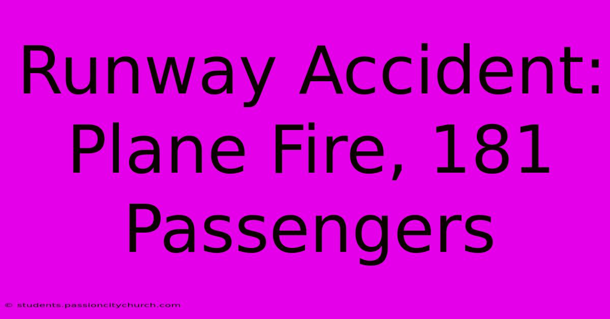 Runway Accident: Plane Fire, 181 Passengers