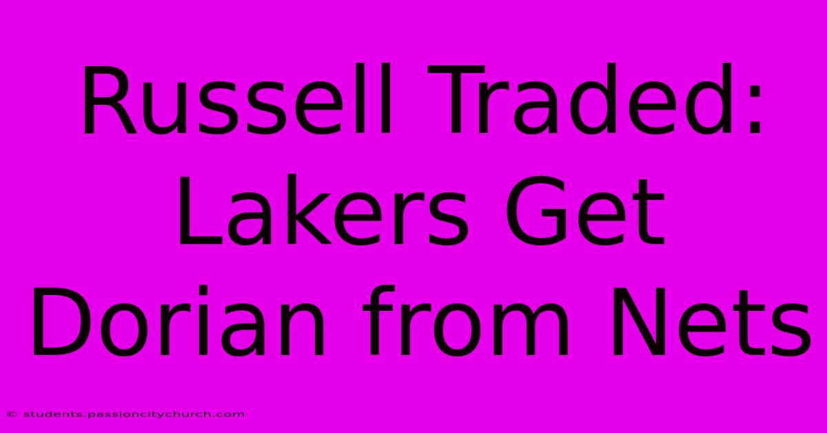 Russell Traded: Lakers Get Dorian From Nets