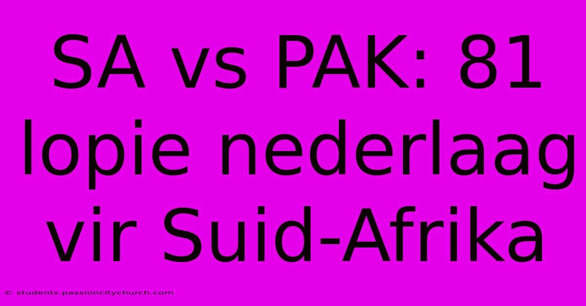 SA Vs PAK: 81 Lopie Nederlaag Vir Suid-Afrika