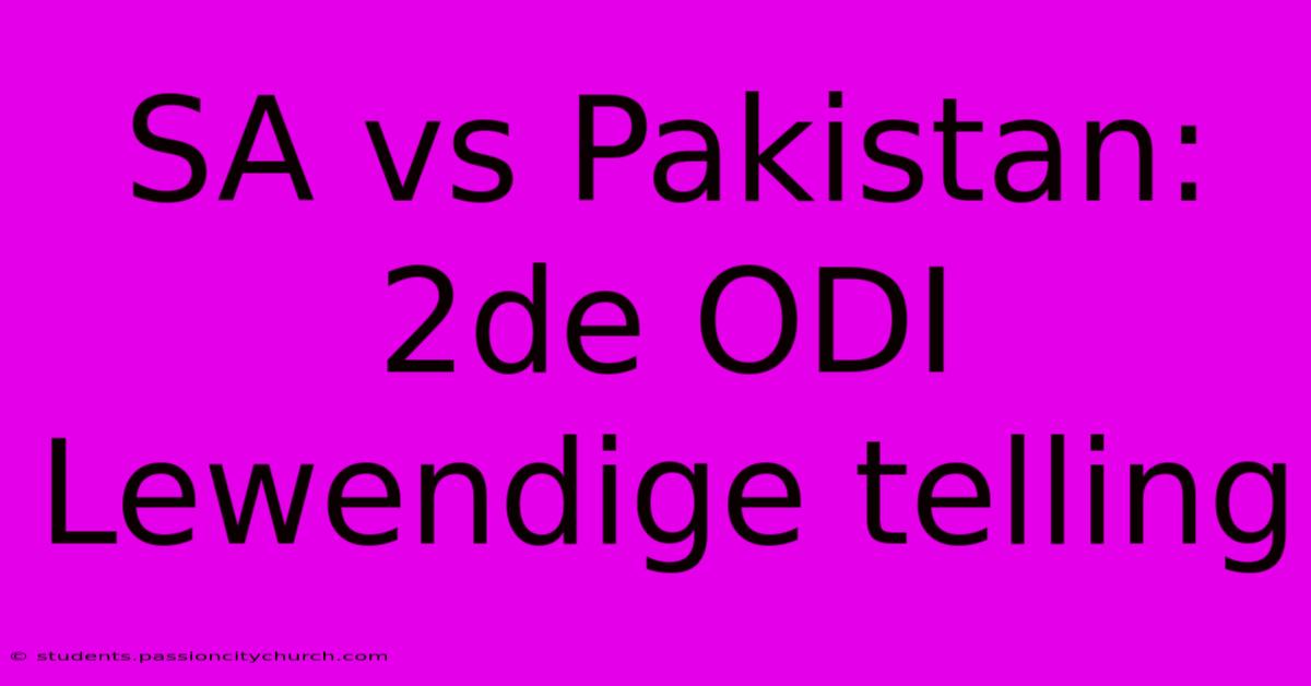 SA Vs Pakistan: 2de ODI Lewendige Telling