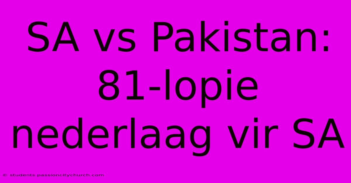 SA Vs Pakistan: 81-lopie Nederlaag Vir SA