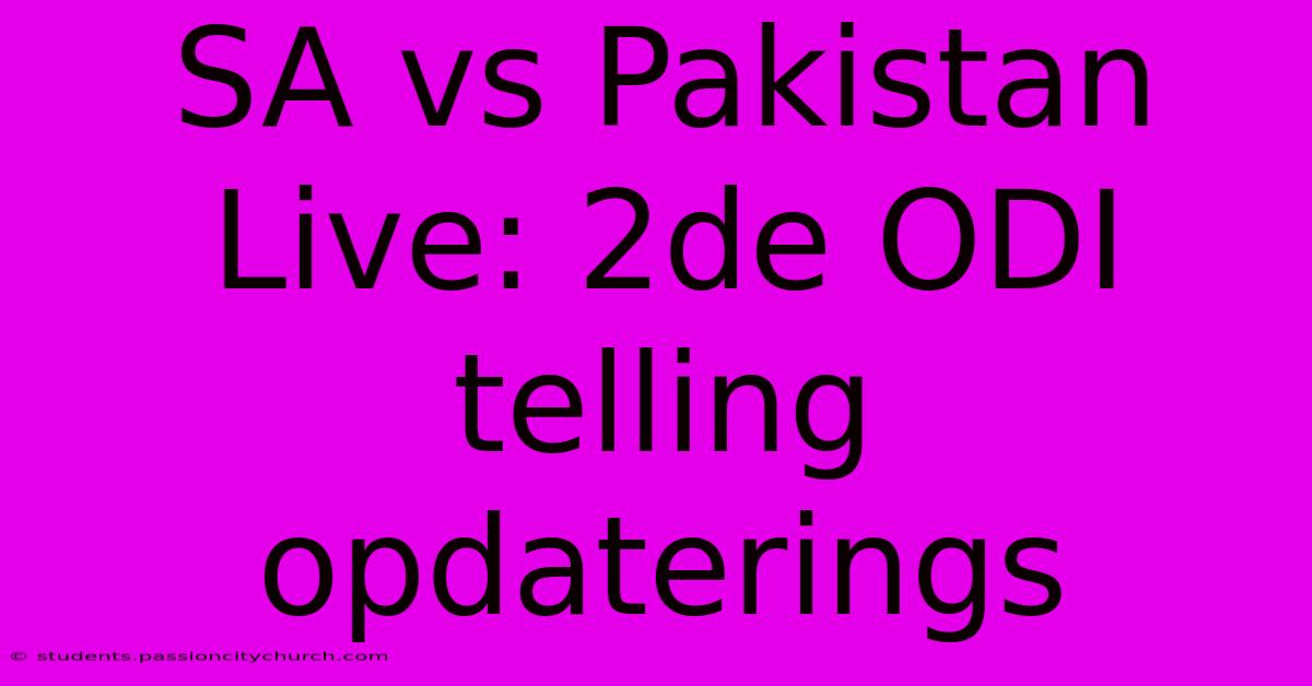 SA Vs Pakistan Live: 2de ODI Telling Opdaterings