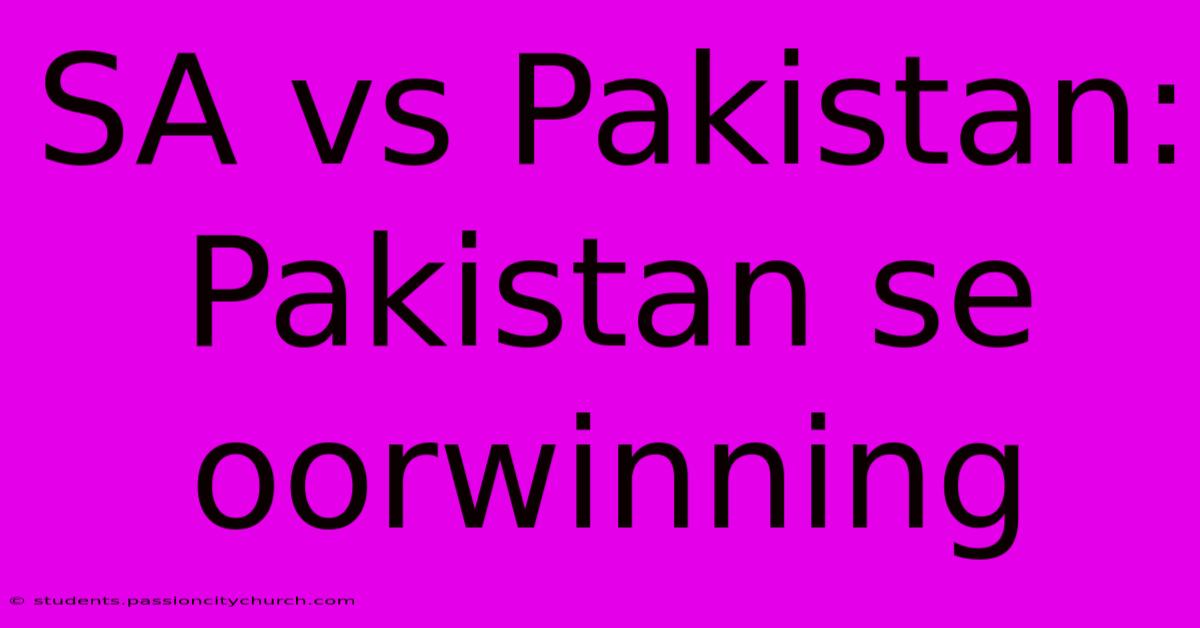 SA Vs Pakistan: Pakistan Se Oorwinning