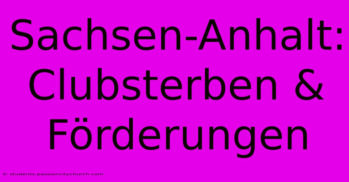 Sachsen-Anhalt: Clubsterben & Förderungen