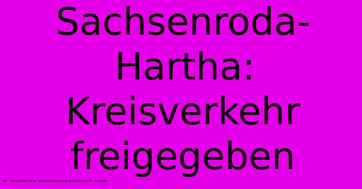 Sachsenroda-Hartha: Kreisverkehr Freigegeben