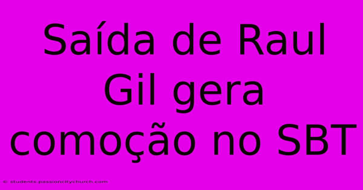 Saída De Raul Gil Gera Comoção No SBT