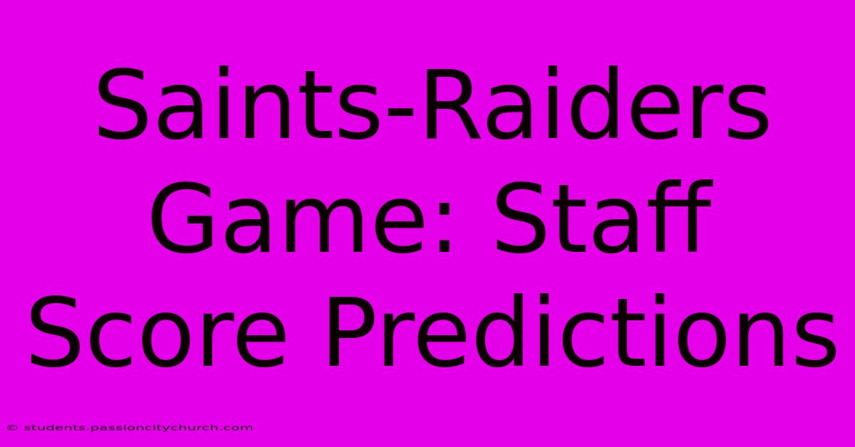 Saints-Raiders Game: Staff Score Predictions