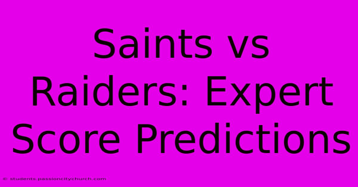 Saints Vs Raiders: Expert Score Predictions