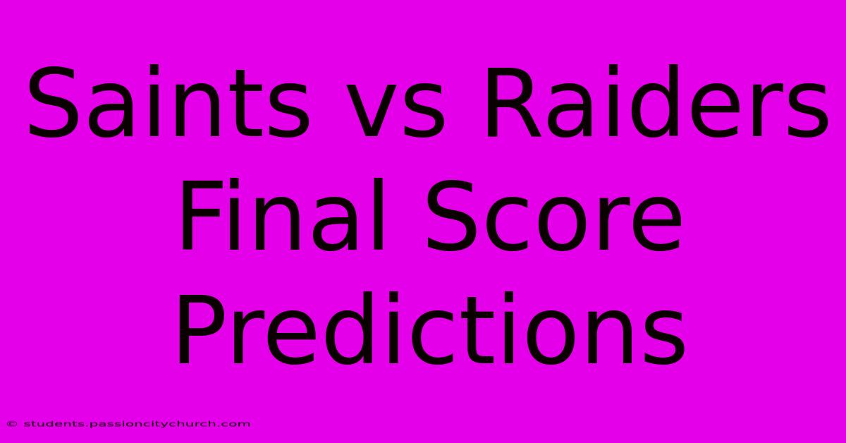 Saints Vs Raiders Final Score Predictions