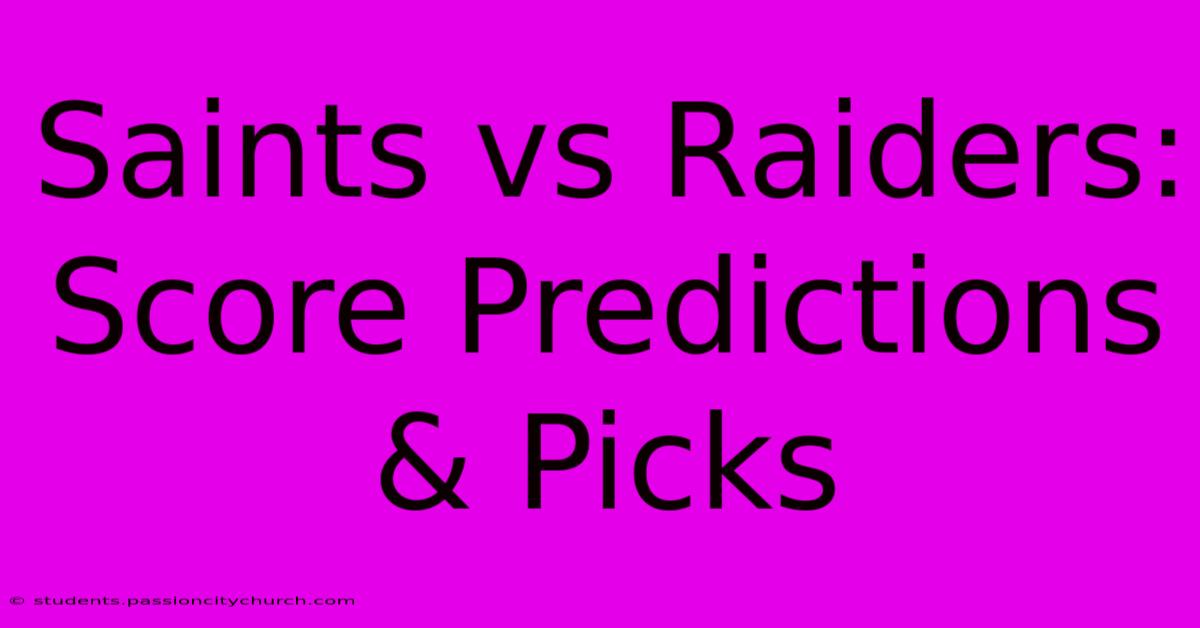 Saints Vs Raiders: Score Predictions & Picks