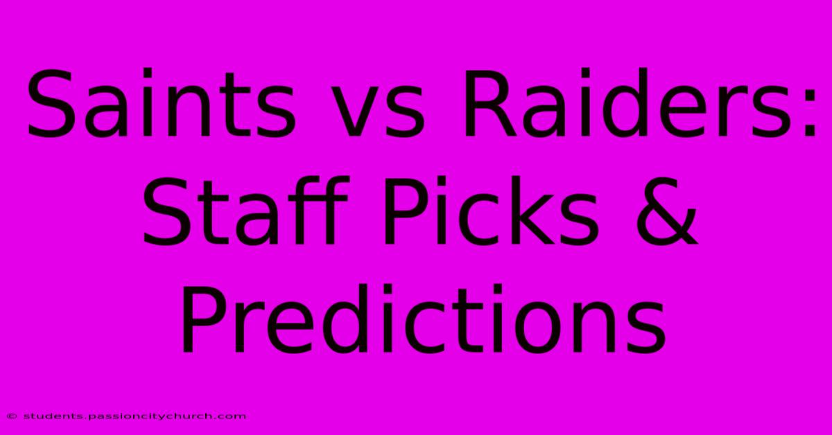 Saints Vs Raiders: Staff Picks & Predictions