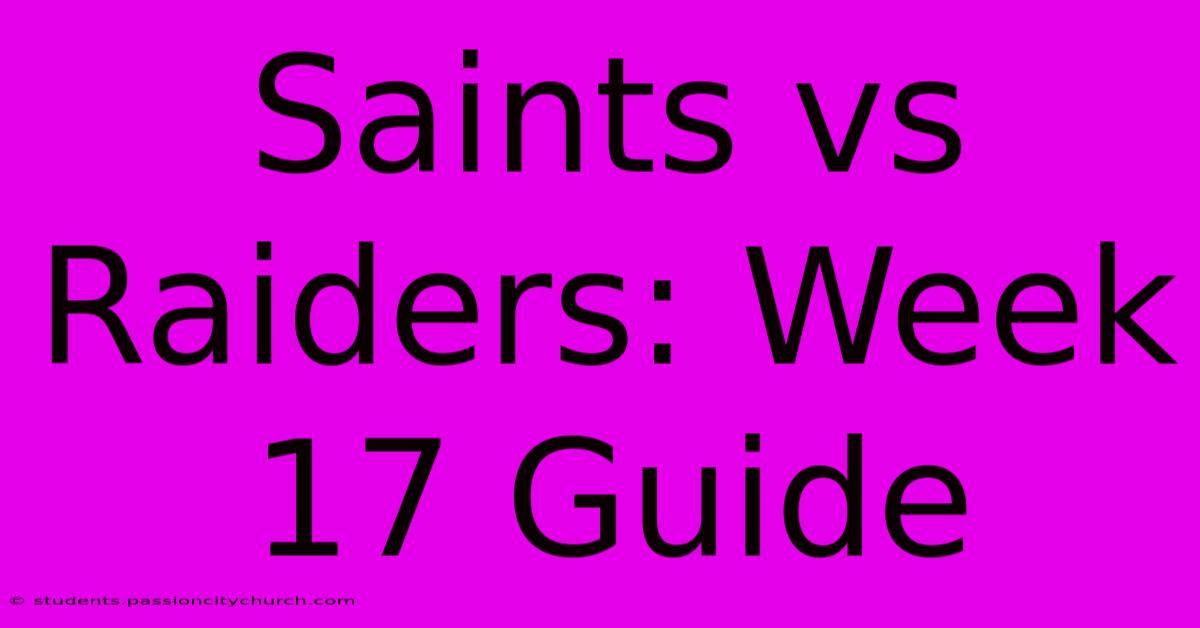 Saints Vs Raiders: Week 17 Guide