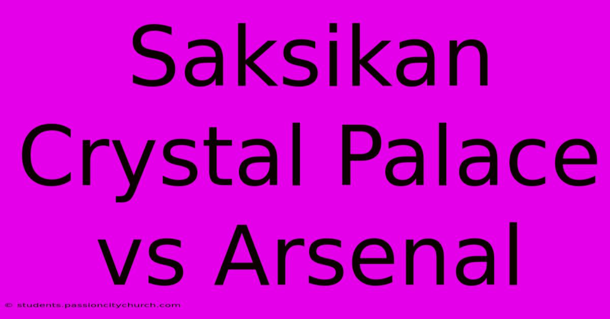 Saksikan Crystal Palace Vs Arsenal