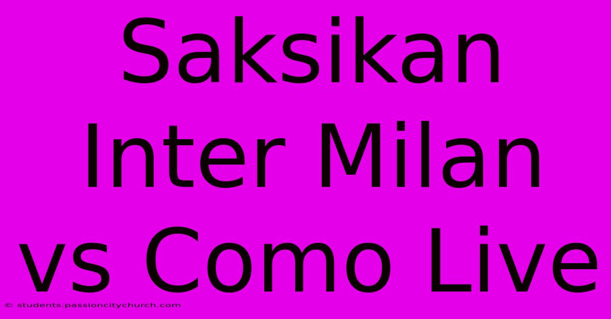 Saksikan Inter Milan Vs Como Live