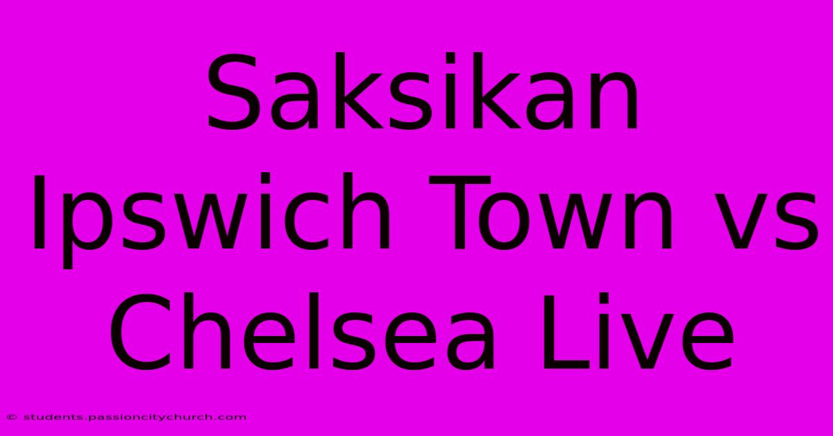 Saksikan Ipswich Town Vs Chelsea Live