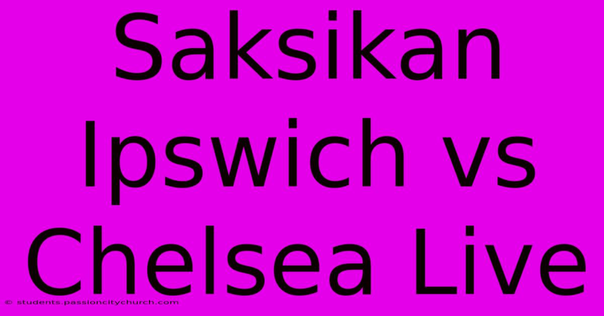 Saksikan Ipswich Vs Chelsea Live