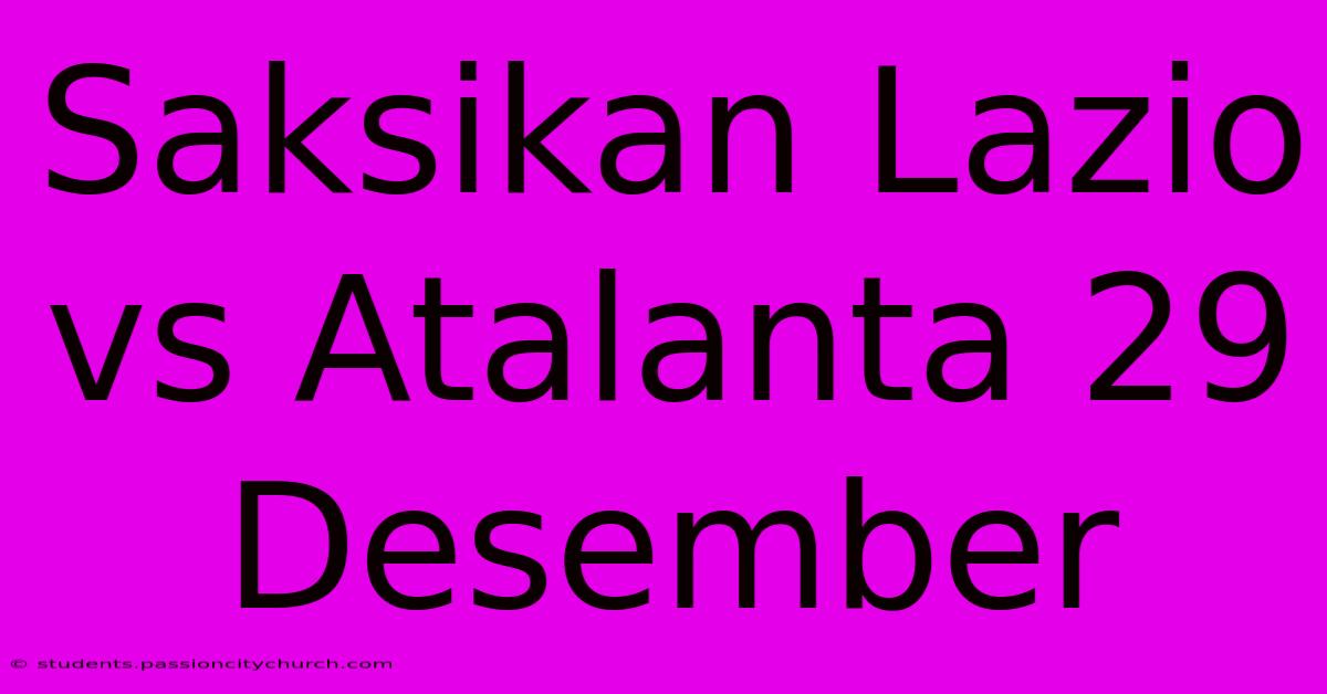 Saksikan Lazio Vs Atalanta 29 Desember