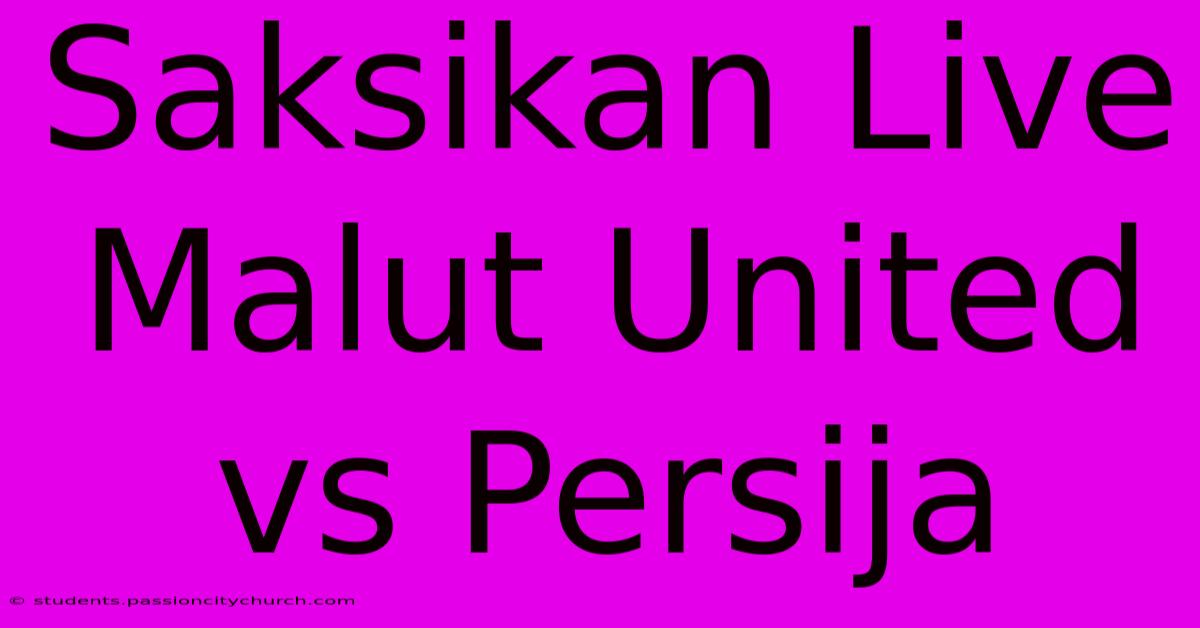 Saksikan Live Malut United Vs Persija