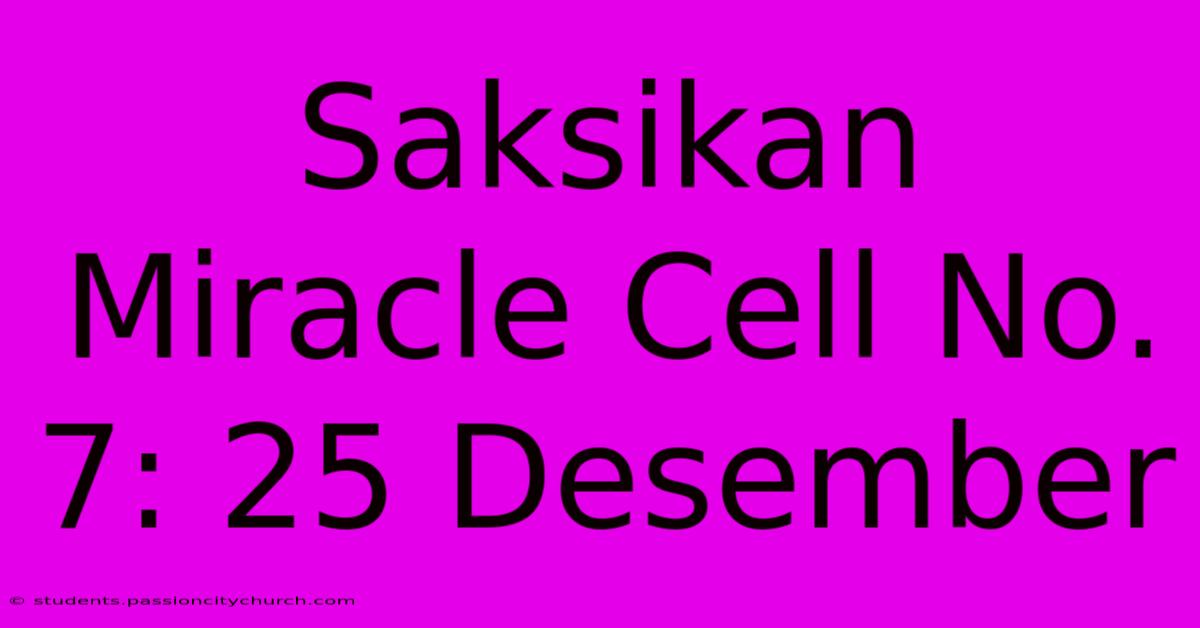 Saksikan Miracle Cell No. 7: 25 Desember